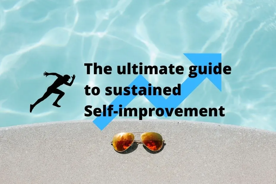 The ultimate guide to sustained Self-improvement